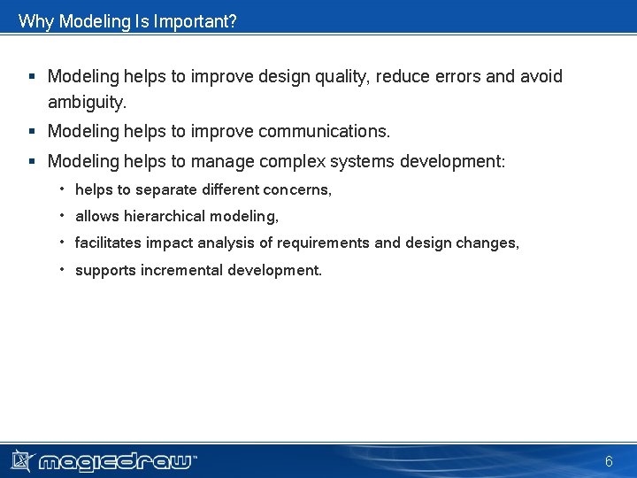 Why Modeling Is Important? § Modeling helps to improve design quality, reduce errors and Why Modeling Is Important? § Modeling helps to improve design quality, reduce errors and