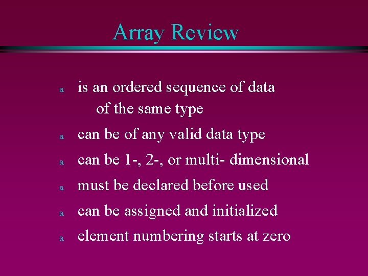 Array Review a is an ordered sequence of data of the same type a