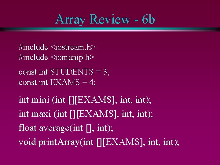 Array Review - 6 b #include <iostream. h> #include <iomanip. h> const int STUDENTS
