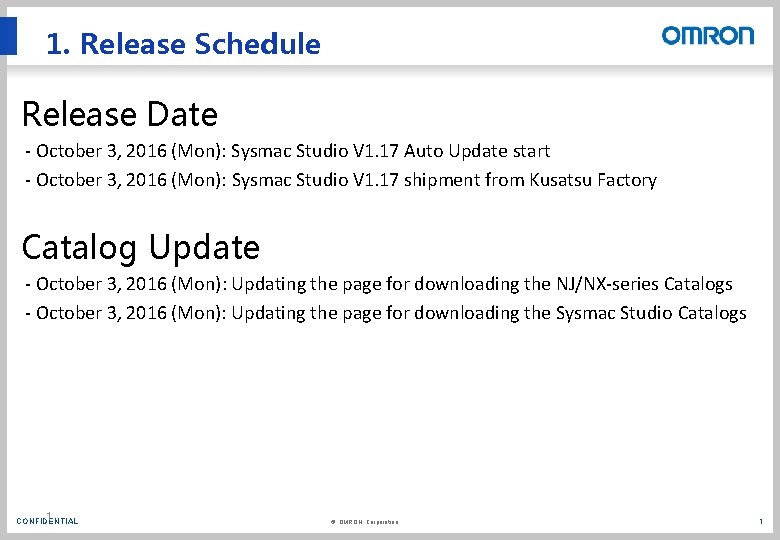 1. Release Schedule Release Date - October 3, 2016 (Mon): Sysmac Studio V 1. 1. Release Schedule Release Date - October 3, 2016 (Mon): Sysmac Studio V 1.