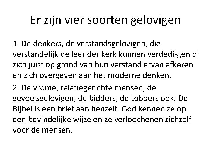 Er zijn vier soorten gelovigen 1. De denkers, de verstandsgelovigen, die verstandelijk de leer