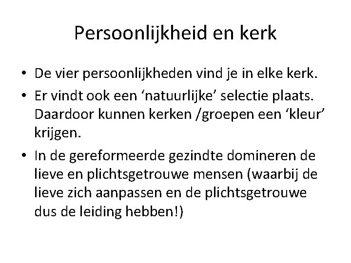 Persoonlijkheid en kerk • De vier persoonlijkheden vind je in elke kerk. • Er