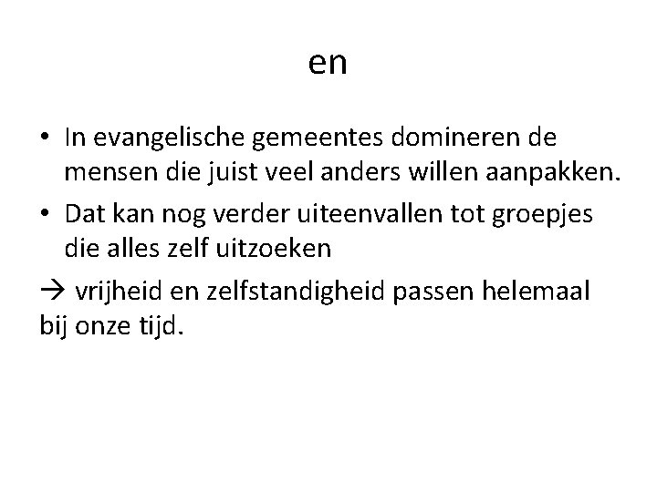 en • In evangelische gemeentes domineren de mensen die juist veel anders willen aanpakken.