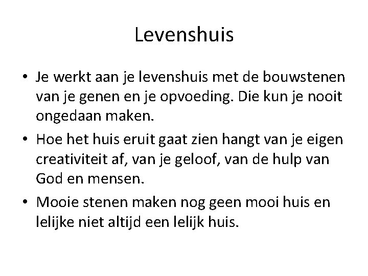 Levenshuis • Je werkt aan je levenshuis met de bouwstenen van je genen en