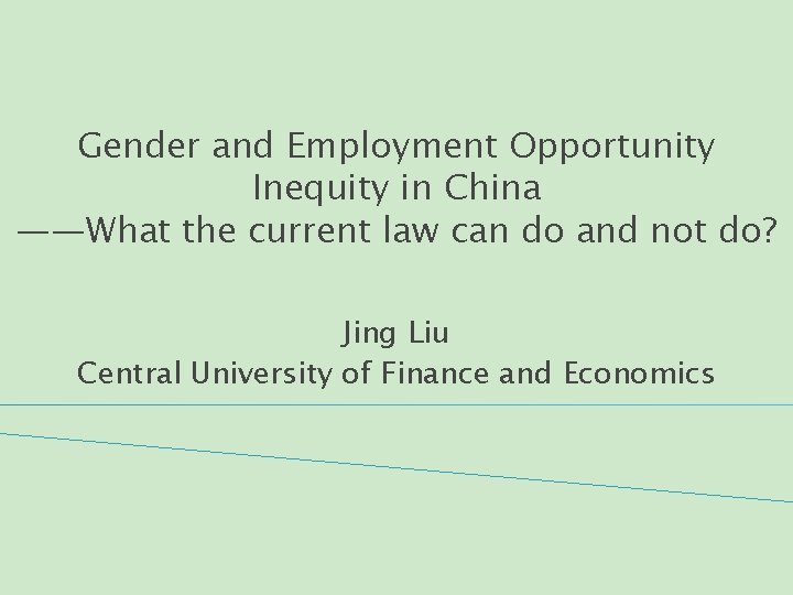 Gender and Employment Opportunity Inequity in China ——What the current law can do and