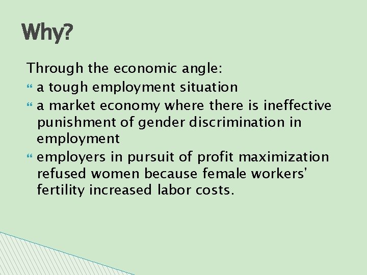 Why? Through the economic angle: a tough employment situation a market economy where there