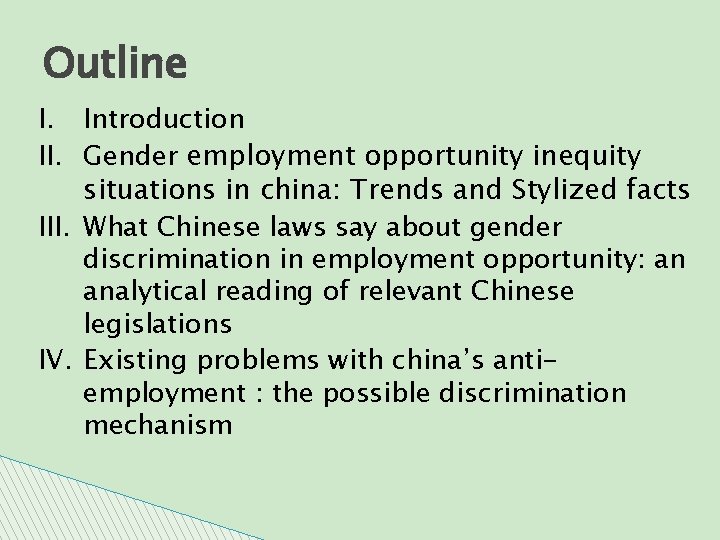 Outline I. Introduction II. Gender employment opportunity inequity situations in china: Trends and Stylized