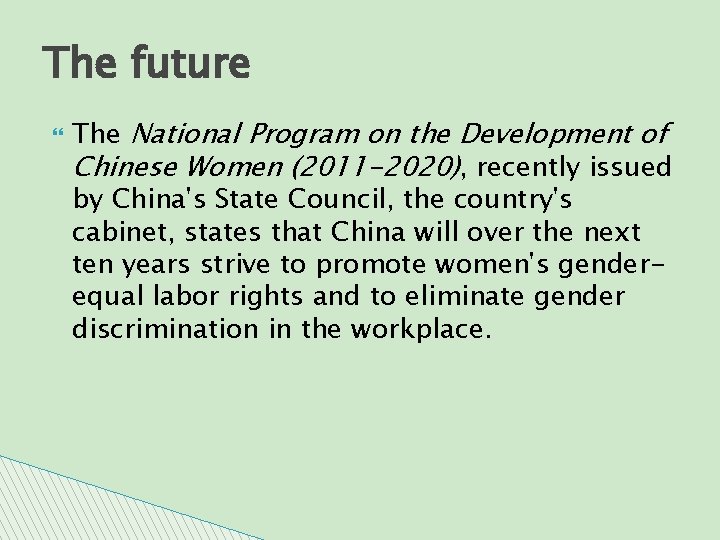 The future The National Program on the Development of Chinese Women (2011 -2020), recently