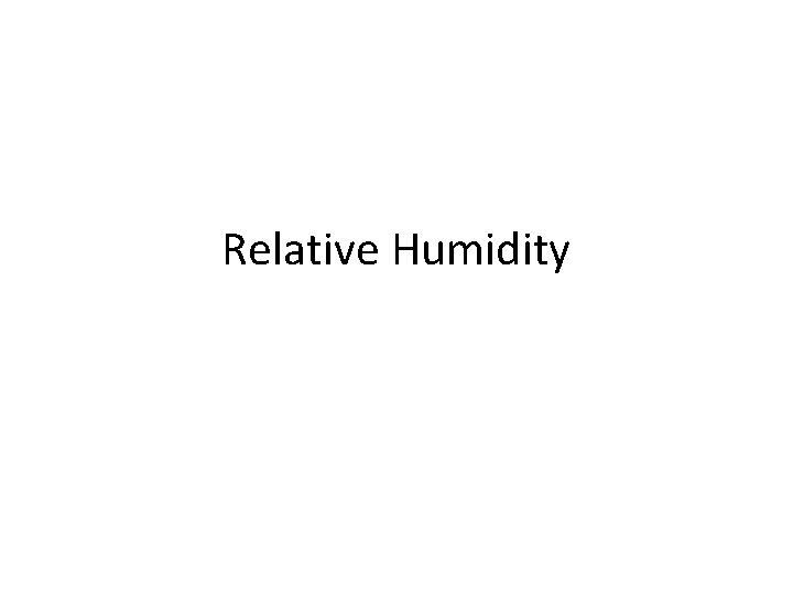 Relative Humidity Relative Humidity