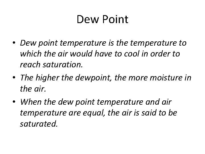 Dew Point • Dew point temperature is the temperature to which the air would Dew Point • Dew point temperature is the temperature to which the air would