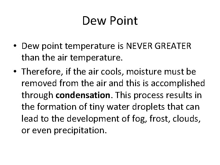 Dew Point • Dew point temperature is NEVER GREATER than the air temperature. • Dew Point • Dew point temperature is NEVER GREATER than the air temperature. •