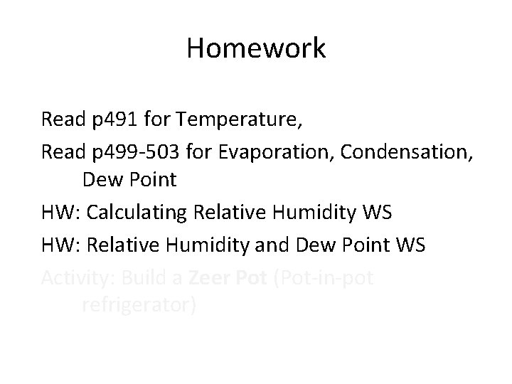 Homework Read p 491 for Temperature, Read p 499 -503 for Evaporation, Condensation, Dew Homework Read p 491 for Temperature, Read p 499 -503 for Evaporation, Condensation, Dew