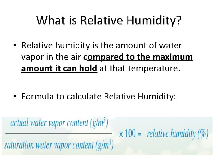 What is Relative Humidity? • Relative humidity is the amount of water vapor in What is Relative Humidity? • Relative humidity is the amount of water vapor in
