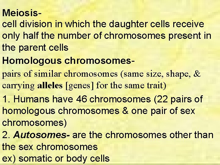 Meiosiscell division in which the daughter cells receive only half the number of chromosomes