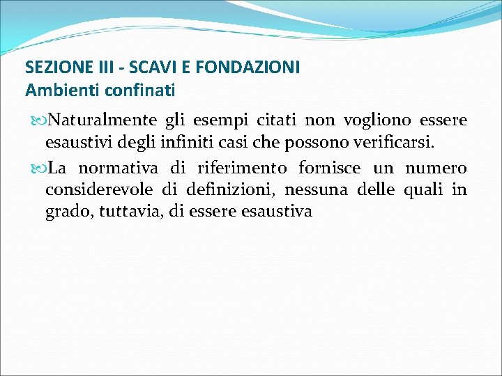 SEZIONE III - SCAVI E FONDAZIONI Ambienti confinati Naturalmente gli esempi citati non vogliono