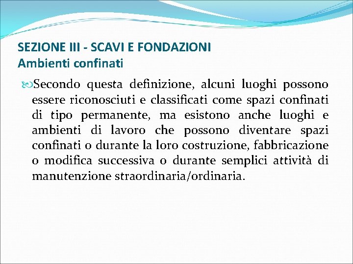 SEZIONE III - SCAVI E FONDAZIONI Ambienti confinati Secondo questa definizione, alcuni luoghi possono