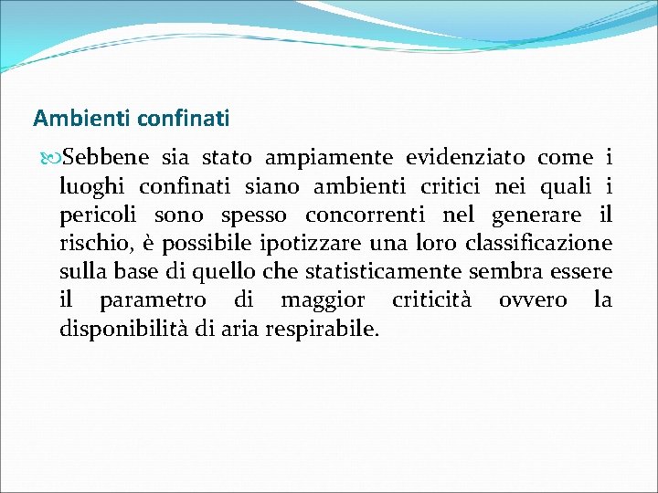 Ambienti confinati Sebbene sia stato ampiamente evidenziato come i luoghi confinati siano ambienti critici