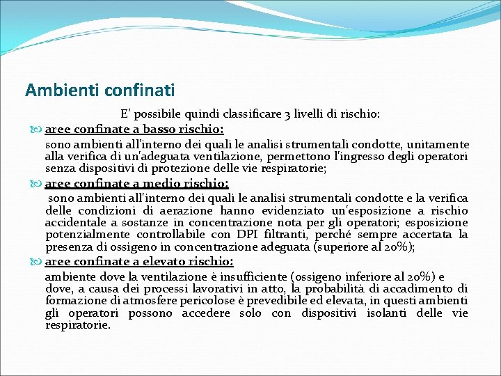 Ambienti confinati E’ possibile quindi classificare 3 livelli di rischio: aree confinate a basso