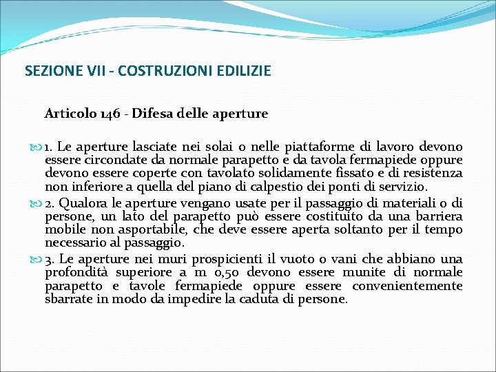 SEZIONE VII - COSTRUZIONI EDILIZIE Articolo 146 - Difesa delle aperture 1. Le aperture