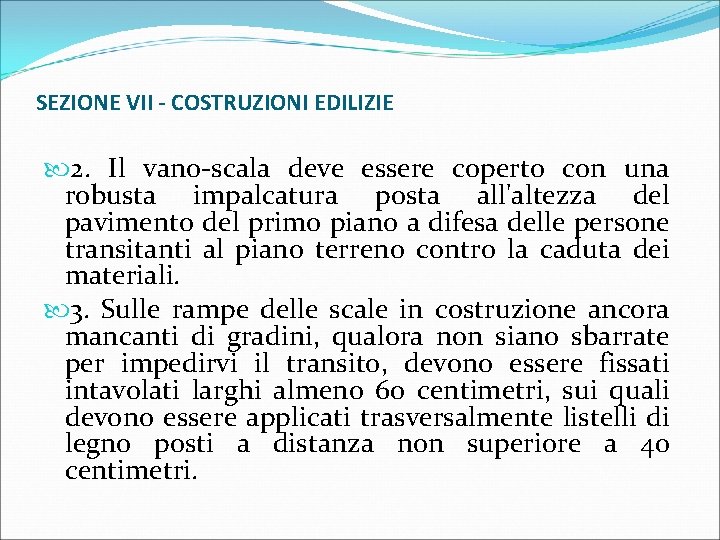 SEZIONE VII - COSTRUZIONI EDILIZIE 2. Il vano-scala deve essere coperto con una robusta