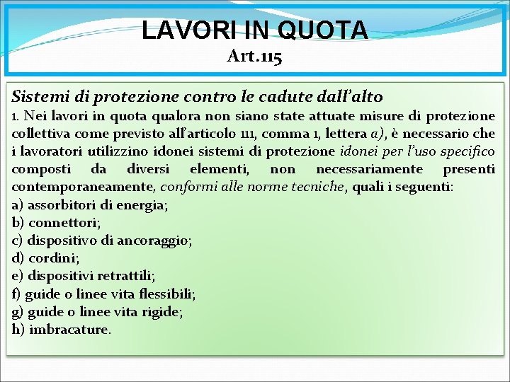 LAVORI IN QUOTA Art. 115 Sistemi di protezione contro le cadute dall’alto 1. Nei