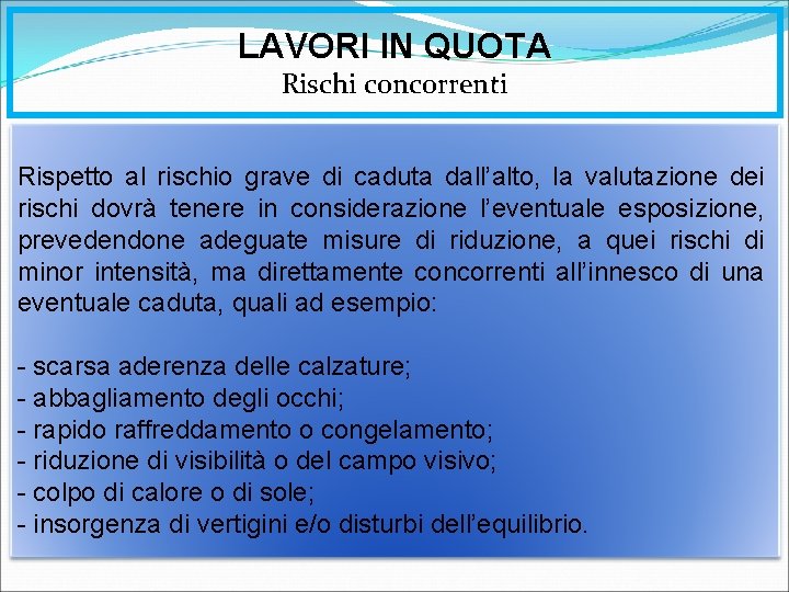 LAVORI IN QUOTA Rischi concorrenti Rispetto al rischio grave di caduta dall’alto, la valutazione