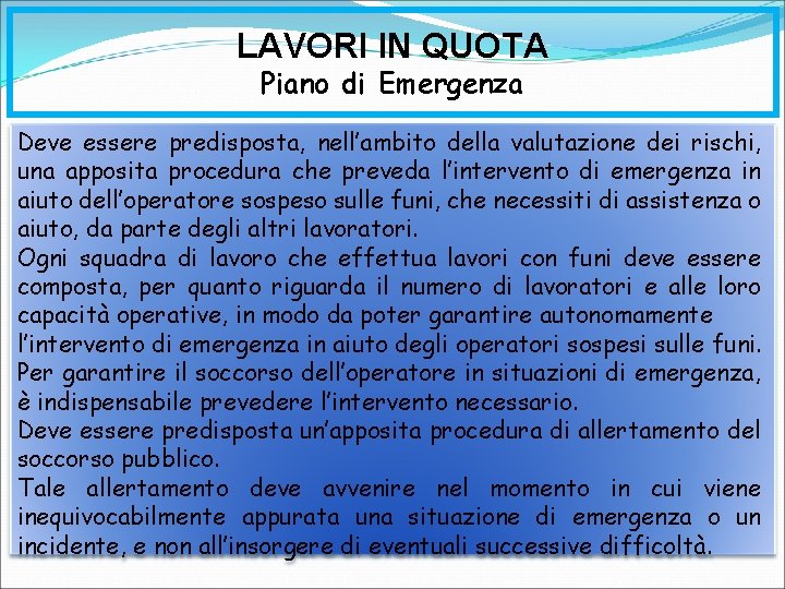 LAVORI IN QUOTA Piano di Emergenza Deve essere predisposta, nell’ambito della valutazione dei rischi,