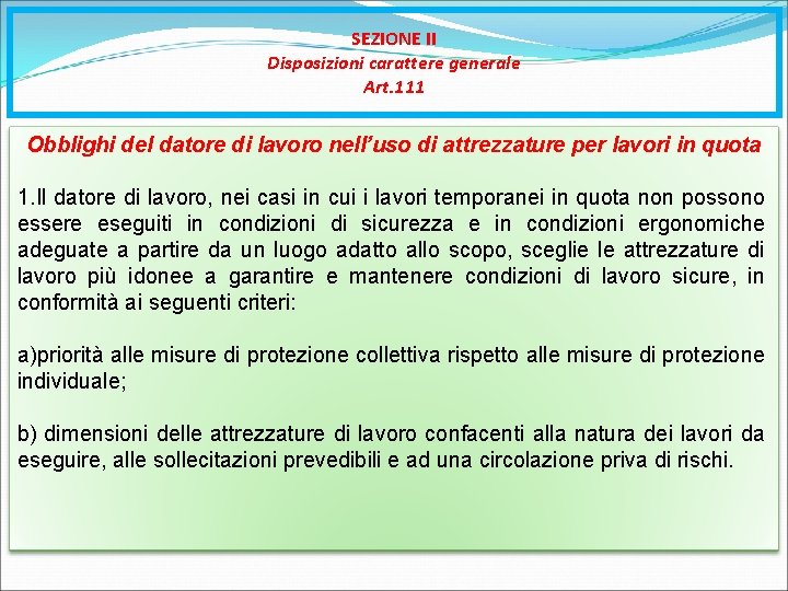 SEZIONE II Disposizioni carattere generale Art. 111 Obblighi del datore di lavoro nell’uso di