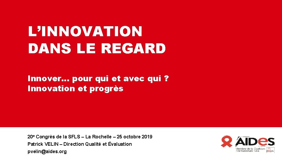 L’INNOVATION DANS LE REGARD Innover… pour qui et avec qui ? Innovation et progrès