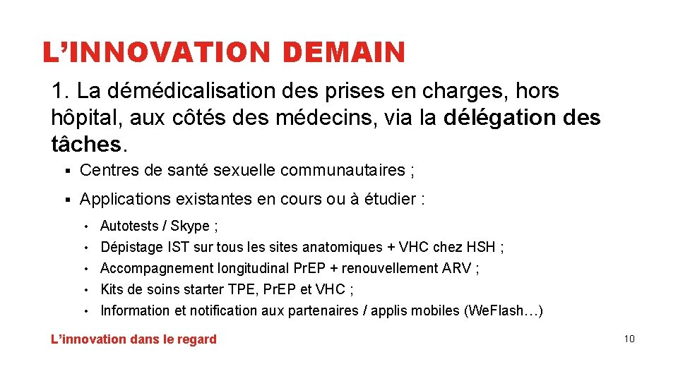 L’INNOVATION DEMAIN 1. La démédicalisation des prises en charges, hors hôpital, aux côtés des