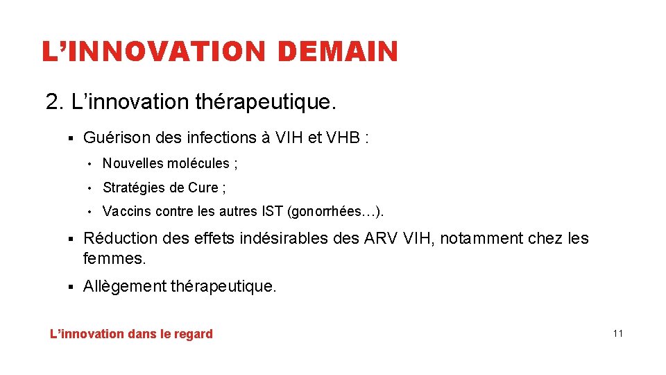 L’INNOVATION DEMAIN 2. L’innovation thérapeutique. § Guérison des infections à VIH et VHB :