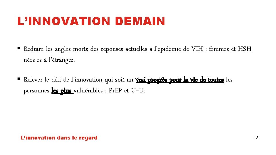 L’INNOVATION DEMAIN § Réduire les angles morts des réponses actuelles à l’épidémie de VIH