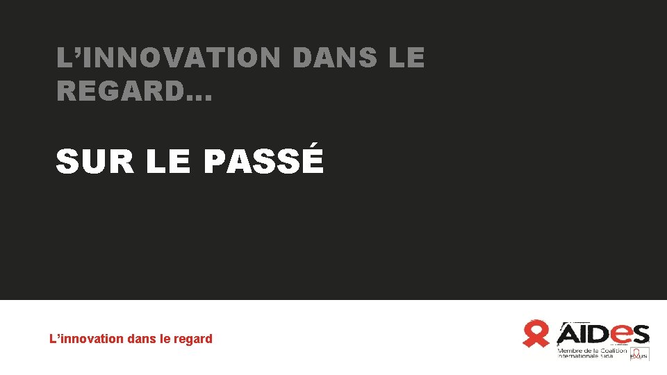 L’INNOVATION DANS LE REGARD… SUR LE PASSÉ L’innovation dans le regard 