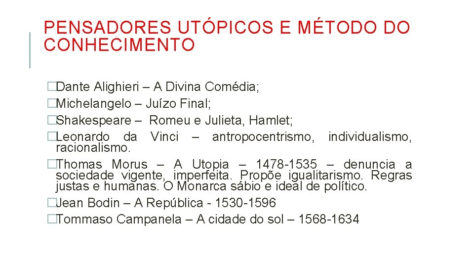 PENSADORES UTÓPICOS E MÉTODO DO CONHECIMENTO �Dante Alighieri – A Divina Comédia; �Michelangelo –