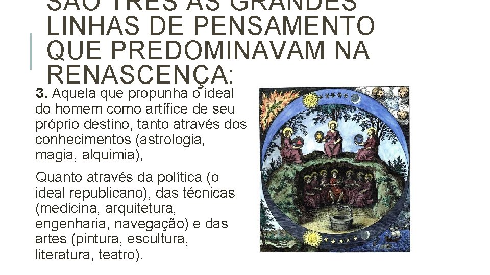 SÃO TRÊS AS GRANDES LINHAS DE PENSAMENTO QUE PREDOMINAVAM NA RENASCENÇA: 3. Aquela que