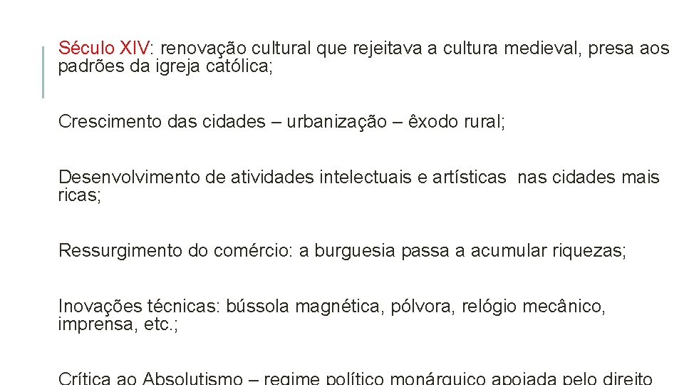 Século XIV: renovação cultural que rejeitava a cultura medieval, presa aos padrões da igreja