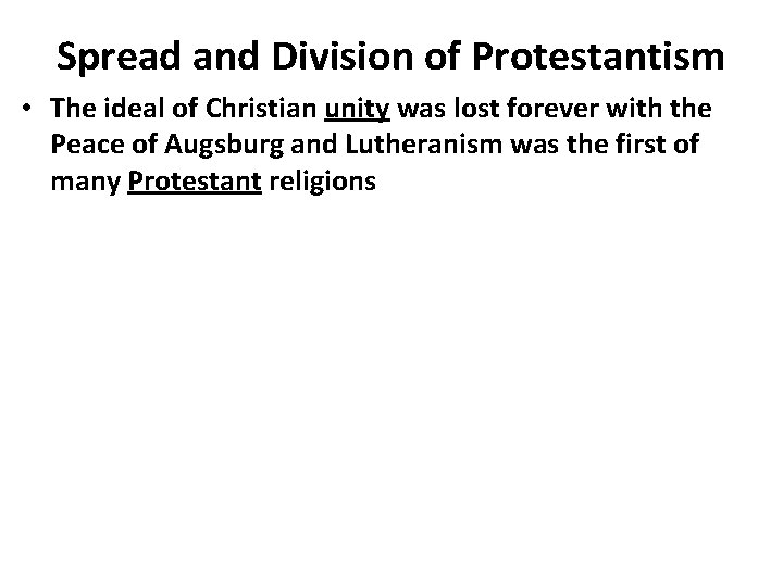 Spread and Division of Protestantism • The ideal of Christian unity was lost forever