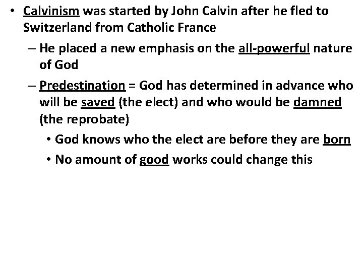  • Calvinism was started by John Calvin after he fled to Switzerland from