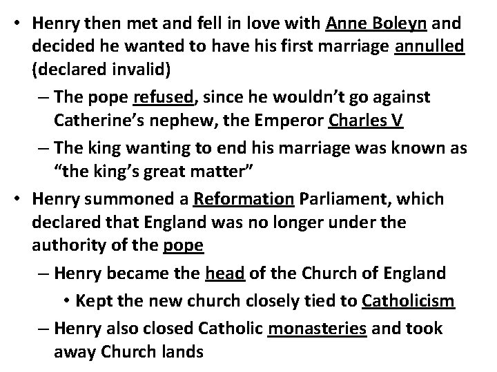  • Henry then met and fell in love with Anne Boleyn and decided
