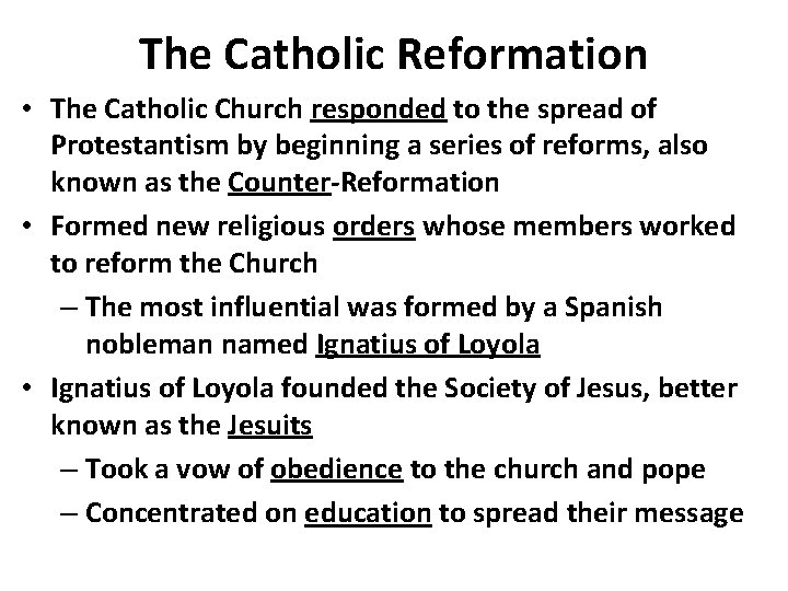 The Catholic Reformation • The Catholic Church responded to the spread of Protestantism by