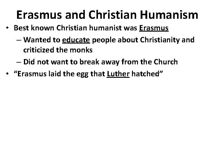 Erasmus and Christian Humanism • Best known Christian humanist was Erasmus – Wanted to