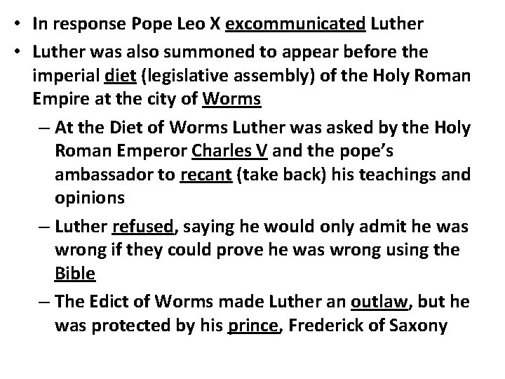  • In response Pope Leo X excommunicated Luther • Luther was also summoned