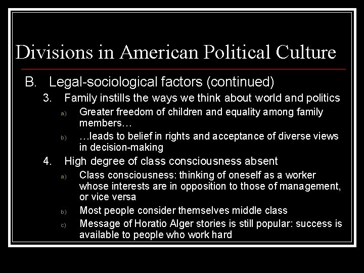 Divisions in American Political Culture B. Legal-sociological factors (continued) 3. Family instills the ways