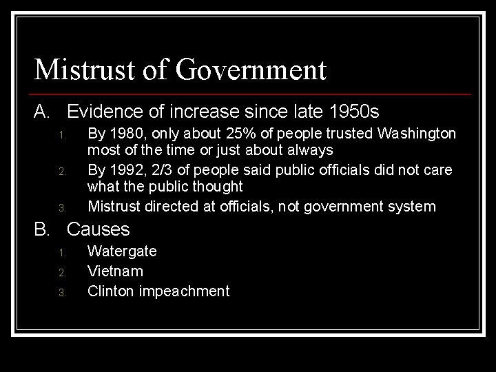 Mistrust of Government A. Evidence of increase since late 1950 s 1. 2. 3.