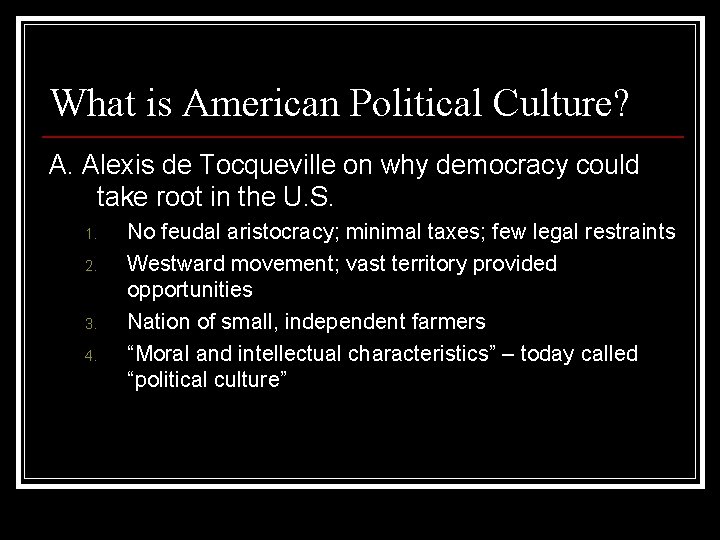 What is American Political Culture? A. Alexis de Tocqueville on why democracy could take