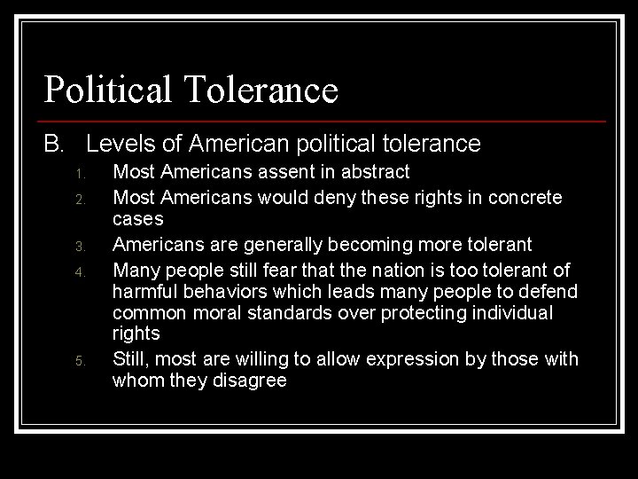 Political Tolerance B. Levels of American political tolerance 1. 2. 3. 4. 5. Most
