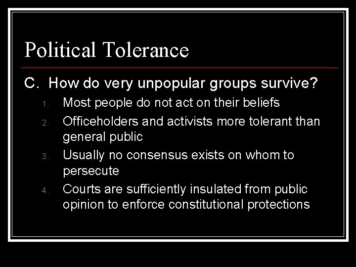 Political Tolerance C. How do very unpopular groups survive? 1. 2. 3. 4. Most