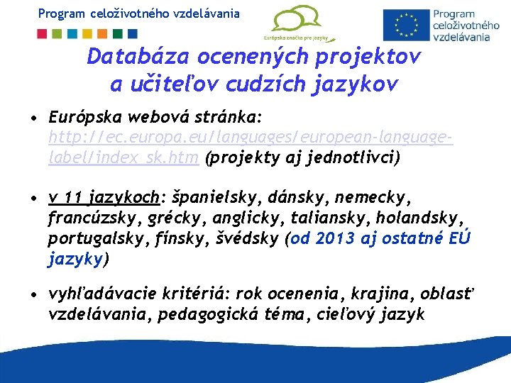 Program celoživotného vzdelávania Databáza ocenených projektov a učiteľov cudzích jazykov • Európska webová stránka: Program celoživotného vzdelávania Databáza ocenených projektov a učiteľov cudzích jazykov • Európska webová stránka: