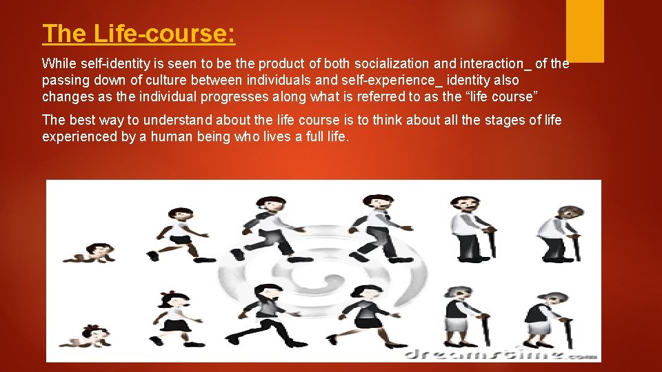 The Life-course: While self-identity is seen to be the product of both socialization and