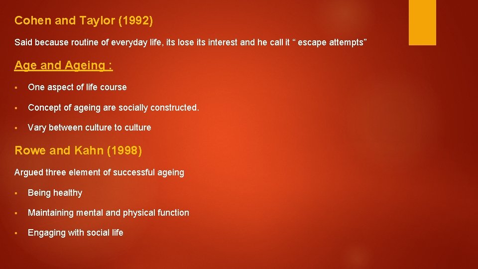 Cohen and Taylor (1992) Said because routine of everyday life, its lose its interest